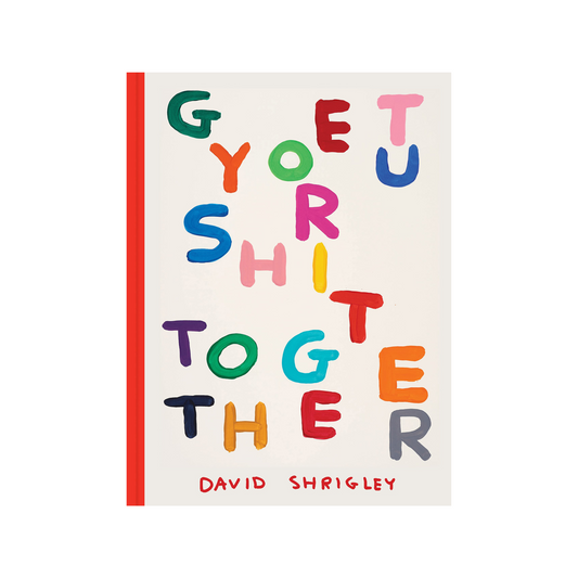Get Your Shit Together