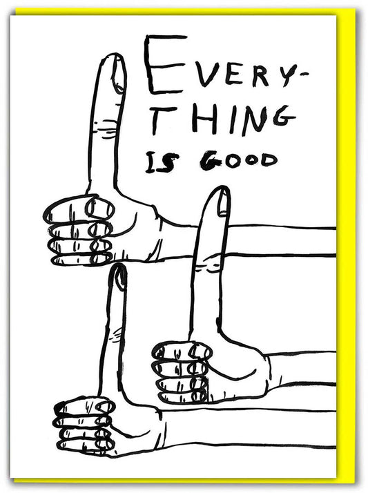Funny Greetings Card By David Shrigley - Everything Is Good