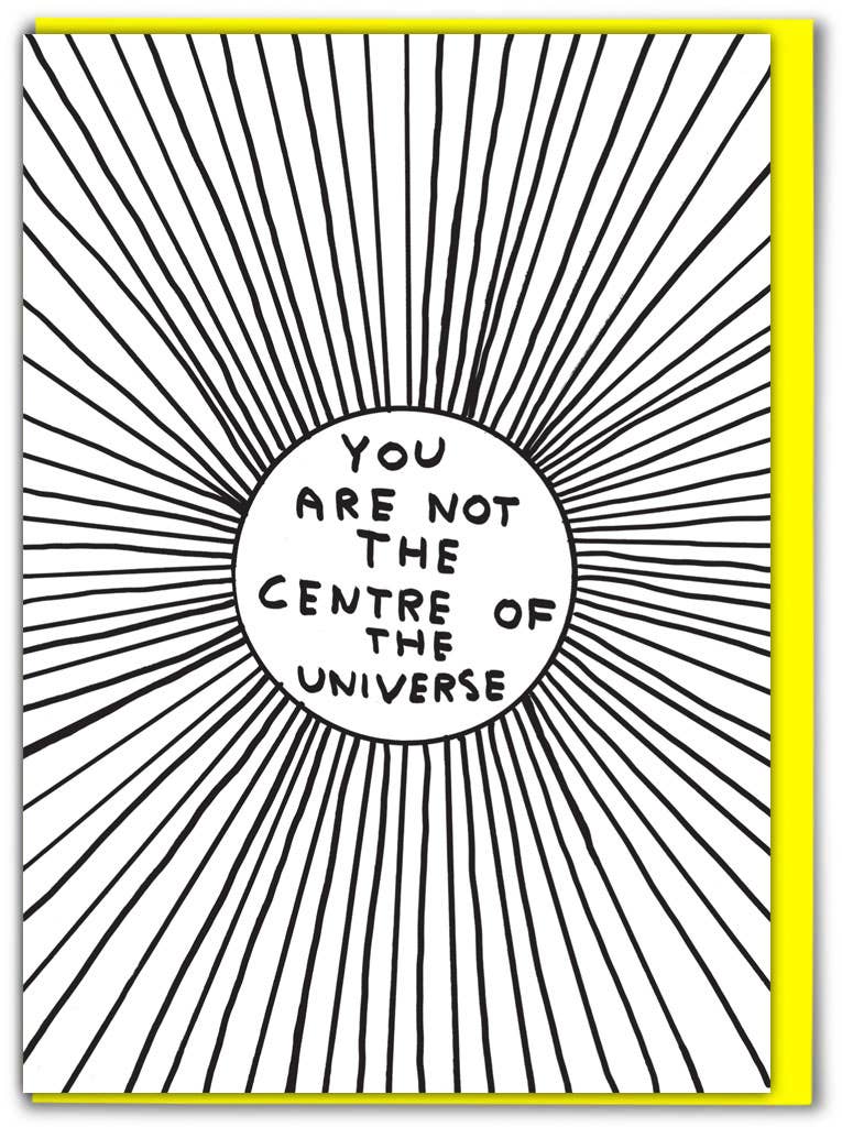 Funny Greetings Card By David Shrigley - Centre Of Universe
